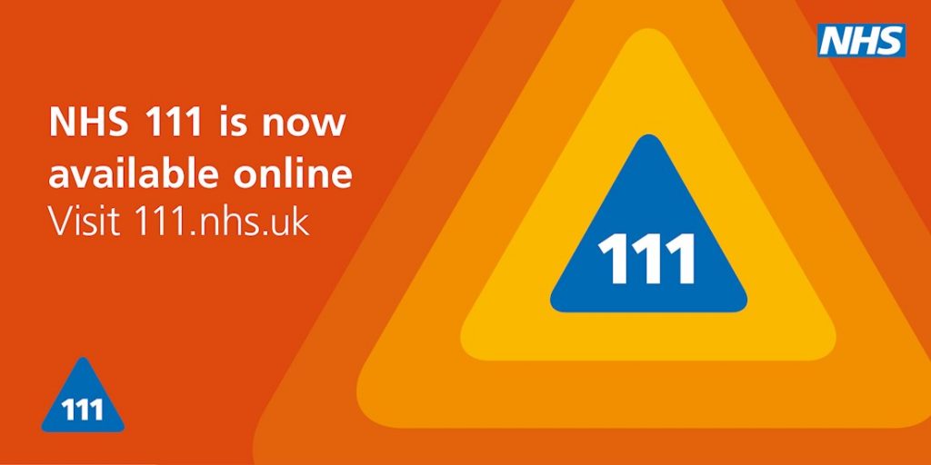 111 is available online. Visit 111.nhs.uk